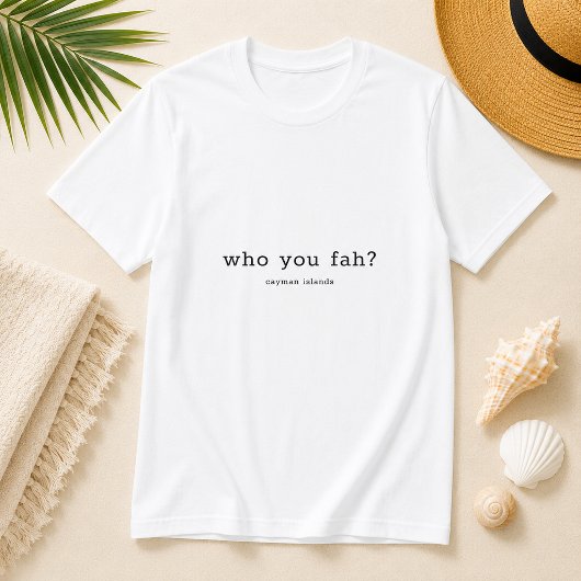 T-shirt Drôle dialecte des îles Caïmans 'Qui êtes-vous Fah