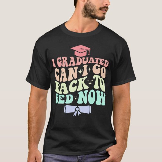 T-shirt Drôle Diplôme Je Diplômé Puis-Je Retourner Au Lit (Devant)