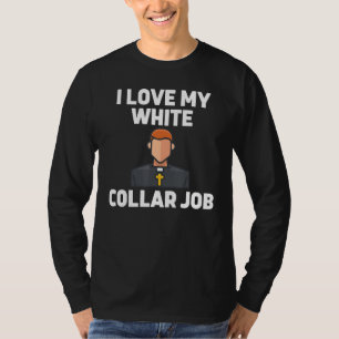 T-shirt Drôle Dire J'Aime Mon Col Blanc Job Joke Catho