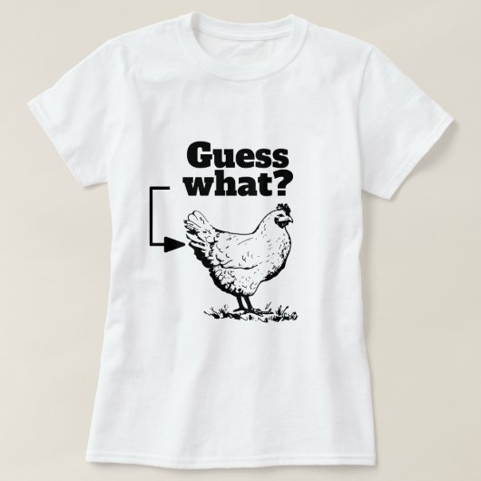 T-shirt Drôle Dit - Devinez Quoi ? Bouton de poulet (Design devant)