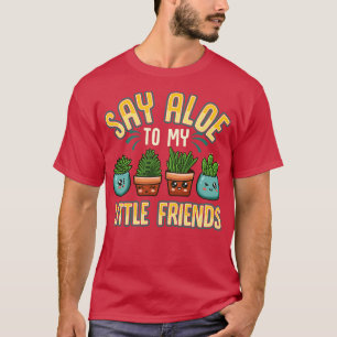 T-shirt Drôle Dites Aloe À Mes Petits Amis Jardin Pun