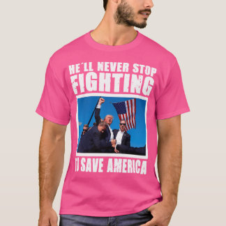 T-shirt Drôle Donald Trump Il N'Arrêtera Jamais De Se Batt
