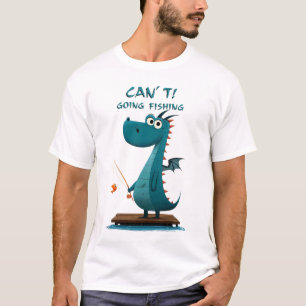 T-shirt Drôle Dragon Fishing   Je ne peux pas. Aller pêche
