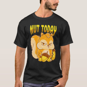 T-shirt Drôle Écureuil Nut Aujourd'hui Écureuil Amoureux d