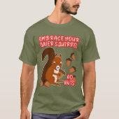 T-shirt Drôle Embrassez Votre Écureuil Intérieur Go Nuts U (Devant)
