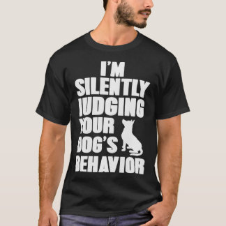 T-shirt Drôle Entraîneur de chien Je juge silencieusement