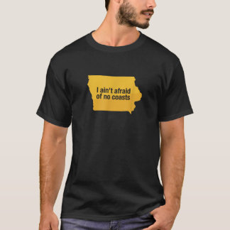 T-shirt Drôle Etat de l'Iowa I Ain t Afraid Of No Coasts S