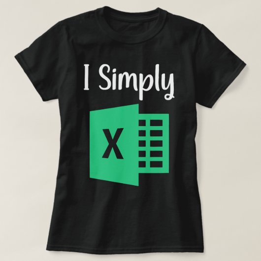 T-shirt Drôle Excel feuille de calcul cadeau I Simply Exce (Design devant)