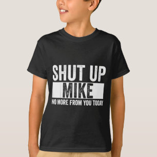 T-shirt Drôle Ferme Mike Plus Jamais De Toi Aujourd'hui Mi