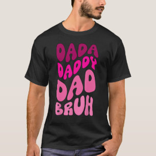 T-shirt Drôle Fête des pères Dada Papa Papa Papa Bruh femm