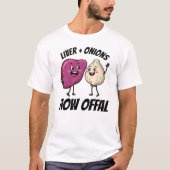 T-shirt Drôle Foie + Oignons Comment Abats Blagues Aliment (Devant)