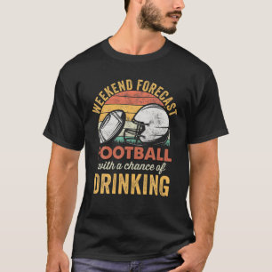 T-shirt Drôle Football Boire Humour Week-end Prévision Foo