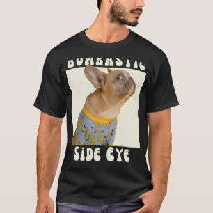 T-shirt Drôle Français Bulldog Sarcastique Dire Bombastic