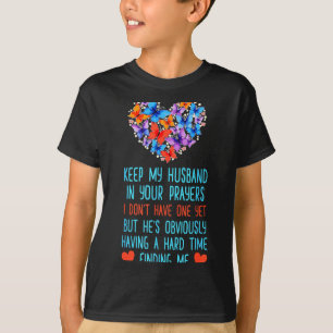 T-shirt Drôle Gardez Mon Mari Dans Vos Prières Je N'en Ai
