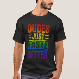 T-shirt Drôle Gay pride Dudes Juste Goûter Meilleur Homme 