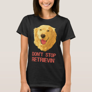 T-shirt Drôle Golden Retriever Ne Cesse Pas De Récupérer