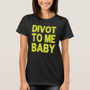 T-shirt Drôle Golf Divot vers moi Baby Golfer Dit Humour_2