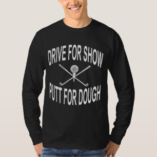 T-shirt Drôle Golf Drive Pour Show Putt Pour Dough Golfer