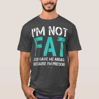T-shirt Drôle Graisses Gens Je ne suis pas Gros Dieu m'a d