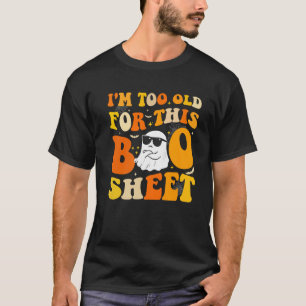 T-shirt Drôle Halloween Ghost Boo Je suis trop vieux pour 