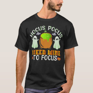 T-shirt Drôle Halloween Hocus Focus J'Ai Besoin De Vin Foc