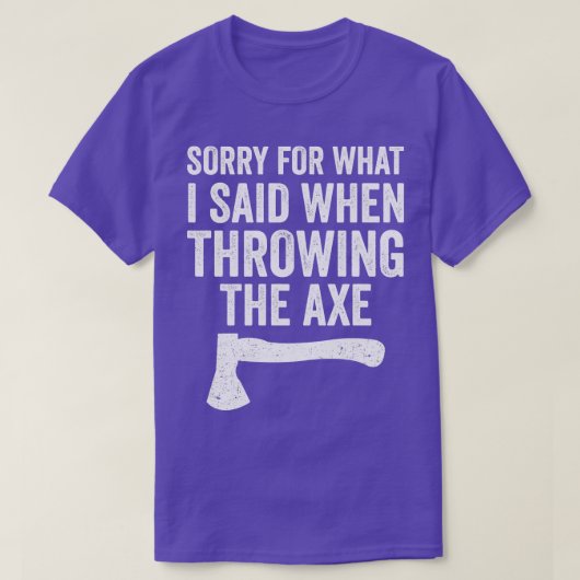 T-shirt Drôle Hatchet Throwing Axes Désolé Pour Ce Que J'A (Design devant)