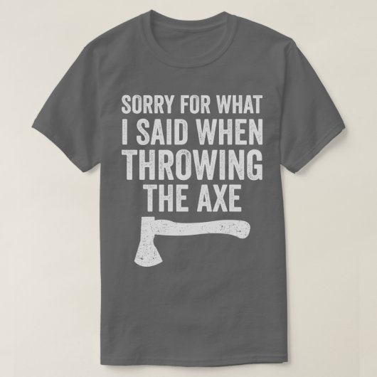 T-shirt Drôle Hatchet Throwing Axes Désolé Pour Ce Que J'A (Design devant)