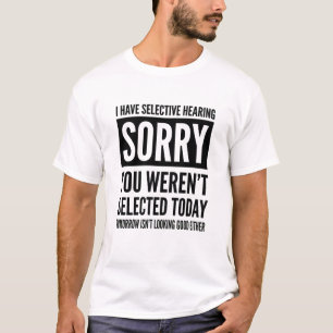 T-shirt drôle Hommes Femmes J'ai L'ouïe Sélective Vous