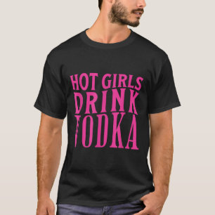 T-shirt Drôle Hot Girls Boire Vodka Drunk Booze Vin Booze