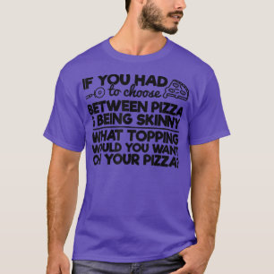 T-shirt Drôle Humour De Pizza Si Vous Devez Choisir Entre