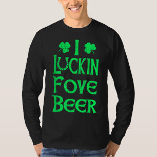 T-shirt Drôle I Luckin Fove Beer Jour de la Saint Patrick