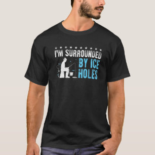 T-shirt Drôle Ice Fishing Design Cadeau Je suis entouré