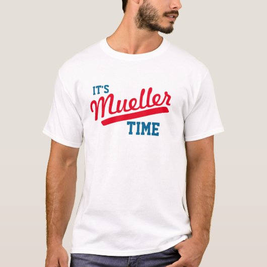 T-shirt Drôle "il est temps de Mueller " (Devant)