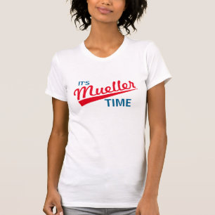 T-shirt Drôle "il est temps de Mueller "