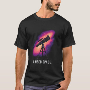 T-shirt Drôle J'ai Besoin Espace Professeur d'Astronomie A