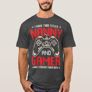 T-shirt Drôle J'Ai Deux Titres Nanny Et Gamer Jeu Vidéo