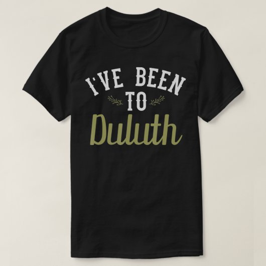 T-shirt Drôle J'Ai Été À Duluth (Design devant)