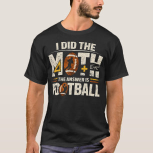 T-shirt Drôle J'ai Fait Le Calcul La Réponse Est Football 
