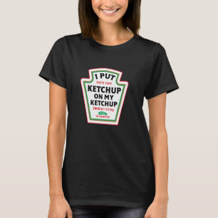 T-shirt Drôle J'Ai Mis Du Ketchup Sur Ma Capsule De Condit