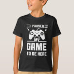 T-shirt Drôle J'Ai Suspendu Mon Jeu Pour Être Ici Imprimer<br><div class="desc">Drôle,  J'Ai Suspendu Mon Jeu Pour Être Ici Imprimé. Un cadeau parfait pour les joueurs ! Prends un vôtre maintenant !</div>