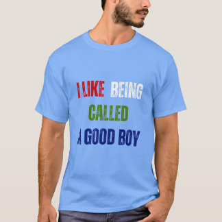 T-shirt Drôle J'Aime Être Appelé Un Bon Garçon