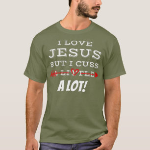 T-shirt Drôle J'Aime Jésus Mais Je Cusse Un Peu Un Grand D