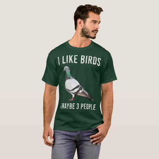T-shirt Drôle J'Aime Les Oiseaux De Pigeon Et Peut-Être 3  (Devant entier)