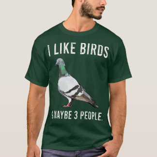 T-shirt Drôle J'Aime Les Oiseaux De Pigeon Et Peut-Être 3 