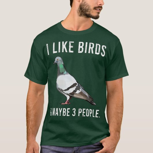 T-shirt Drôle J'Aime Les Oiseaux De Pigeon Et Peut-Être 3  (Devant)