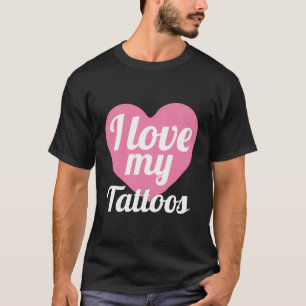 T-shirt Drôle J'Aime Mes Tatouages Corps Art Tatouage Tato