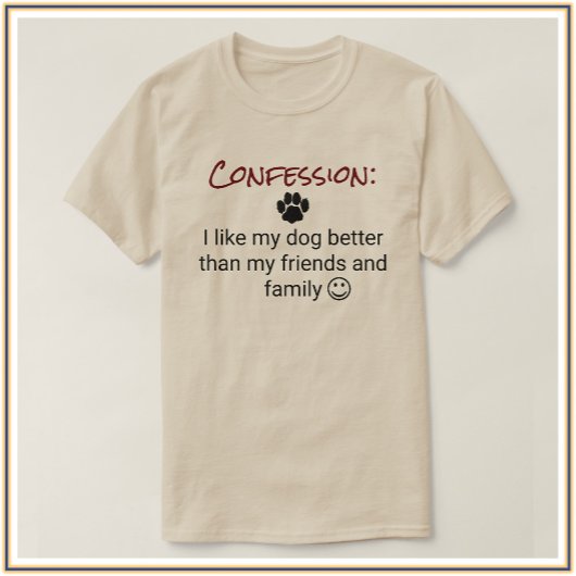 T-shirt Drôle J'Aime Mon Chien Mieux Confession