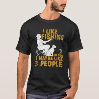 T-shirt Drôle J'Aime Pêcher Mon Chien Et Peut-Être 3 Perso