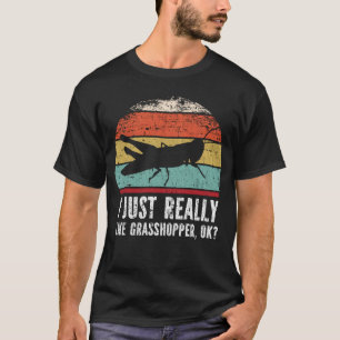 T-shirt Drôle J'Aime Vraiment la sauterelle OK ?