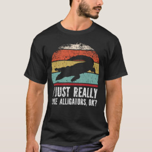 T-shirt Drôle J'Aime Vraiment Les Alligators D'Accord ?